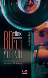 Türk Sinemasının 80'li Yılları Toplumsal Kırılma ve Sinemanın Dönüşümü
