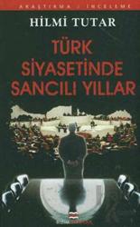 Türk Siyasetinde Sancılı Yıllar