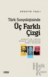 Türk Sosyolojisinde Üç Farklı Çizgi (Nurettin Topçu, Orhan Türkdoğan, Emre Kongar)