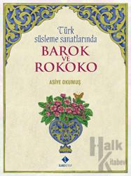 Türk Süsleme Sanatlarında Barok ve Rokoko (Ciltli)