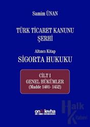 Türk Ticaret Kanunu Şerhi - Altıncı Kitap Sigorta Hukuku Cilt 1 (Ciltli)