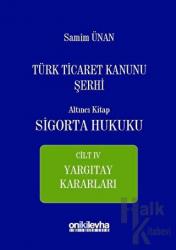 Türk Ticaret Kanunu Şerhi Altıncı Kitap - Sigorta Hukuku Cilt 4 (Ciltli)