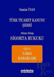 Türk Ticaret Kanunu Şerhi Altıncı Kitap - Sigorta Hukuku Cilt 5 (Ciltli)