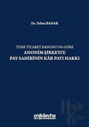 Türk Ticaret Kanununa Göre Anonim Şirkette Pay Sahibinin Kar Payı Hakkı (Ciltli)