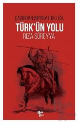 Çadırdan İmparatorluğu Türk’ün Yolu