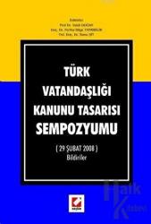 Türk Vatandaşlığı Kanunu Tasarısı Sempozyumu (29 Şubat 2008) Bildiriler
