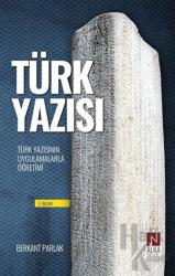 Türk Yazısı Türk Yazısının Uygulamalarla Öğretimi