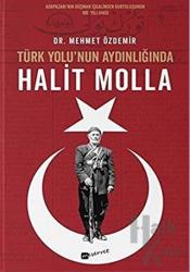 Türk Yolu’nun Aydınlığında Halit Molla