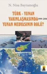 Türk-Yunan Yakınlaşmasında Yunan Medyasının Rolü? 1999-2006