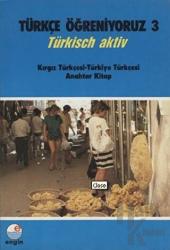 Türkçe Öğreniyoruz 3 - Kırgız Türkçesi-Türkiye Türkçesi Anahtar Kitap