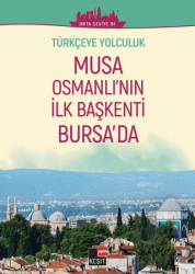 Türkçeye Yolculuk - Musa Osmanlı'nın İlk Başkenti Bursa'da (Orta Seviye B1)