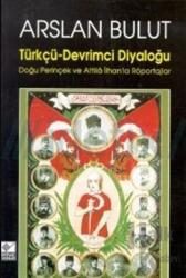 Türkçü - Devrimci Diyaloğu Doğu Perinçek ve Attila İlhan’la Röportajlar