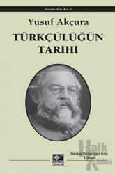 Seçme Eserler - 2 Türkçülüğün Tarihi