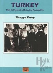 Turkey Past to Present; a Historical Perspective