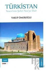 Türkistan Yesevi'nin Şehri Yesi'ye Dair
