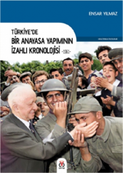 Türkiye’de Bir Anayasa Yapımının İzahlı Kronolojisi 1961