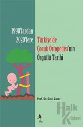 Türkiye’de Çocuk Ortopedisi’nin Örgütlü Tarihi