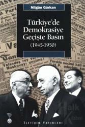 Türkiye’de Demokrasiye Geçişte Basın (1945-1950)