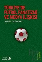 Türkiye’de Futbol Fanatizmi ve Medya İlişkisi