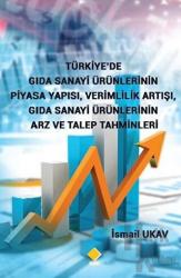 Türkiye’de Gıda Sanayi Ürünlerinin Piyasa Yapısı, Verimlilik Artışı, Gıda Sanayi Ürünlerinin Arz ve Talep Tahminleri