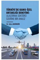 Türkiye' de Kamu-Özel Ortaklığı Deneyimi: Ulaştırma Sektörü Üzerine Bir Analiz