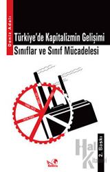 Türkiye’de Kapitalizmin Gelişimi / Sınıflar ve Sınıf Mücadelesi