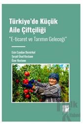 Türkiye' de Küçük Aile Çiftçiliği " E-ticaret ve Tarımın Geleceği"
