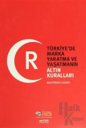 Türkiye’de Marka Yaratma ve Yaşatmanın Altın Kuralları