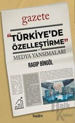Türkiye’de Özelleştirme ve Medya Yansımaları