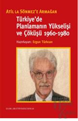 Türkiye’de Planlamanın Yükselişi ve Çöküşü 1960-1980