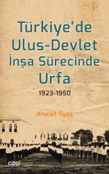 Türkiye’de Ulus-Devlet İnşa Sürecinde Urfa 1923-1950