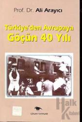 Türkiye’den Avrupaya Göçün 40 Yılı