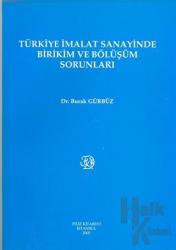 Türkiye İmalat Sanayinde Birikim ve Bölüşüm Sorunları
