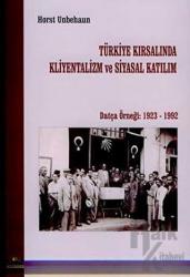 Türkiye Kırsalında Kliyentalizm ve Siyasal Katılım Datça Örneği: 1923 - 1992