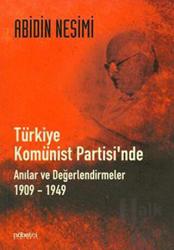 Türkiye Komünist Partisi’nde Anılar ve Değerlendirmeler 1909 - 1949