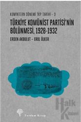 Türkiye Komünist Partisi’nin Bölünmesi 1928-1932