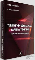 Türkiye’nin Güncel Mali Yapısı ve Yönetimi: Usuller, Esaslar ve Uygulamaları