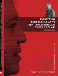 Türkiye’nin Kent Planlama ve Kent Araştırmaları Tarihi Yazıları İlhan Tekeli Toplu Eserler 15