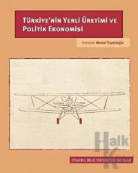 Türkiye’nin Yerli Üretimi ve Politik Ekonomisi