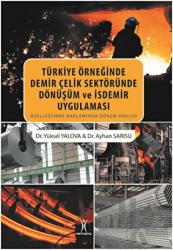 Türkiye Örneğinde Demir Çelik Sektöründe Dönüşüm ve İsdemir Uygulaması Özelleştirme Bağlamında Dönem Analizi