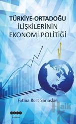Türkiye - Ortadoğu İlişkilerinin Ekonomi Politiği