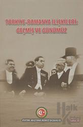 Türkiye - Romanya İlişkileri: Geçmiş ve Günümüz Cilt: 2
