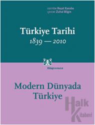 Türkiye Tarihi 1839-2010 (Cilt 4) Modern Dünyada Türkiye