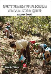 Türkiye Tarımında Yapısal Dönüşüm ve Mevsimlik Tarım İşçileri: Sakarya Örneği (Ciltli)