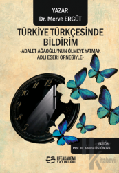 Türkiye Türkçesinde Bildirim -Adalet Ağaoğlu’nun Ölmeye Yatmak Adlı Eseri Örneğiyle-