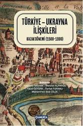 Türkiye - Ukrayna İlişkileri (Ciltli) Kazak Dönemi (1500-1800)