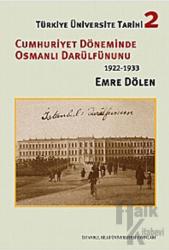 Türkiye Üniversite Tarihi 2 - Cumhuriyet Döneminde Osmanlı Darülfünunu 1922 - 1933 (Ciltli)