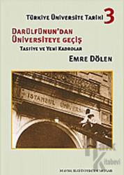 Türkiye Üniversite Tarihi 3 - Darülfünun’dan Üniversiteye Geçiş (Ciltli)