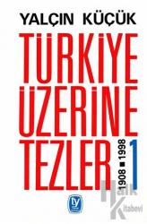 Türkiye Üzerine Tezler 1908-1998 1. Kitap