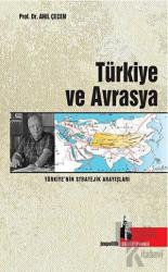 Türkiye ve Avrasya Türkiye’nin Stratejik Arayışları